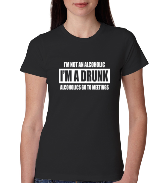» I am not an Alcoholic – Funny Womens T-Shirt