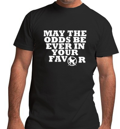 » May The Odds Be Ever In Your Favor Mens T-Shirt