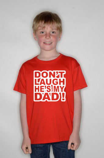» BABY DON’T LAUGH HE’S MY DAD FUNNY SLOGAN KIDS T-SHIRT