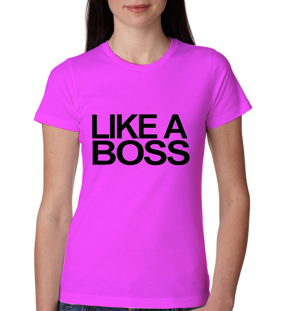 » Like a boss i am funny Womens T-Shirt